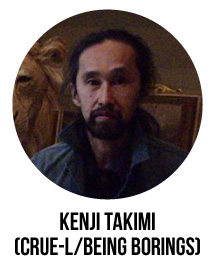 KENJI TAKIMI(Crue-L/Being Borings)