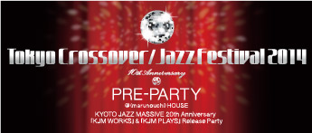 『Tokyo Crossover/Jazz Festival 2014 Pre Party』KYOTO JAZZ MASSIVE 20th Anniversary 『KJM WORKS』&『KJM PLAYS』Release Party